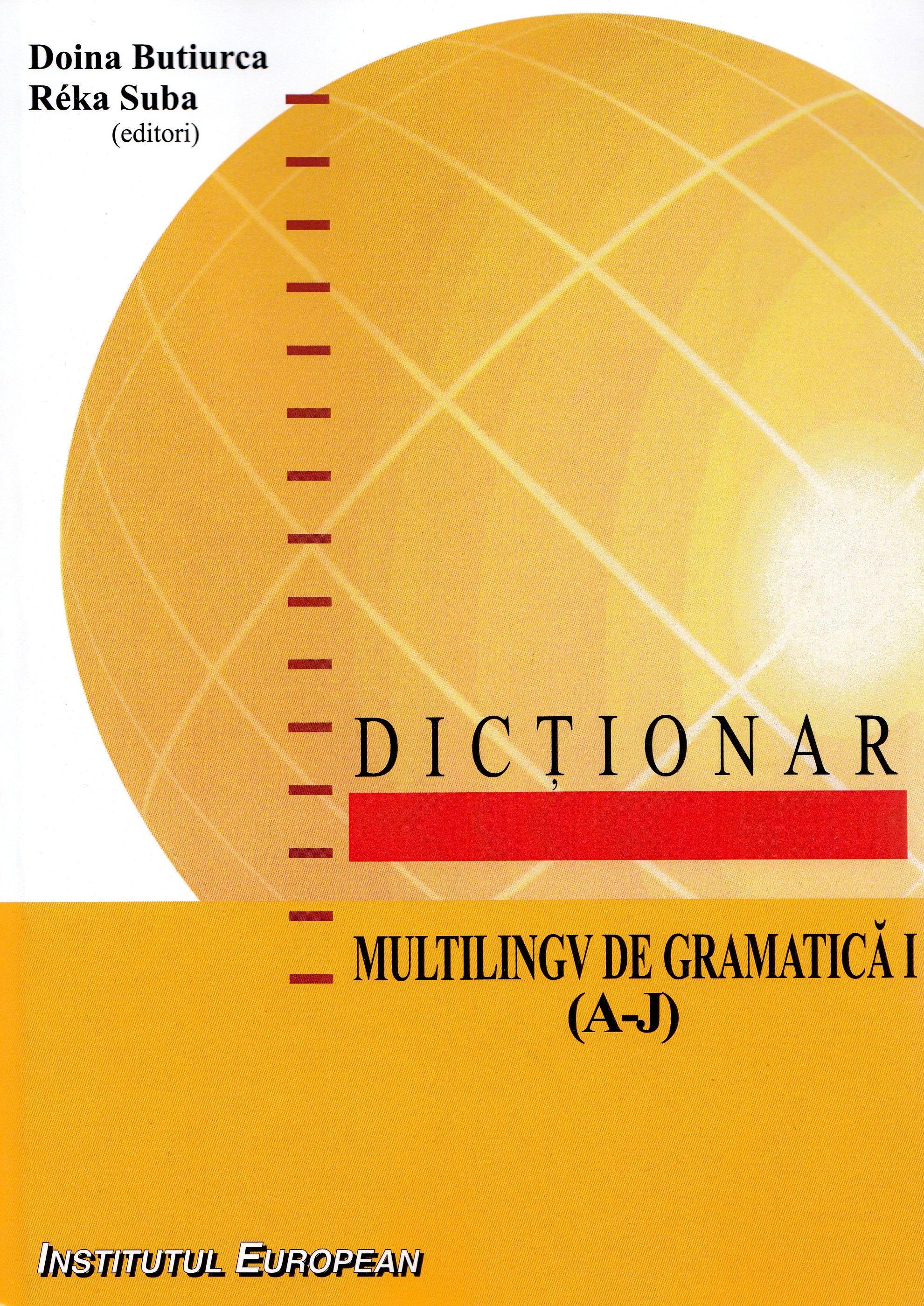 Dictionar multilingv de gramatica Vol.1 (A-J) - Doina Butiurca, Reka Suba
