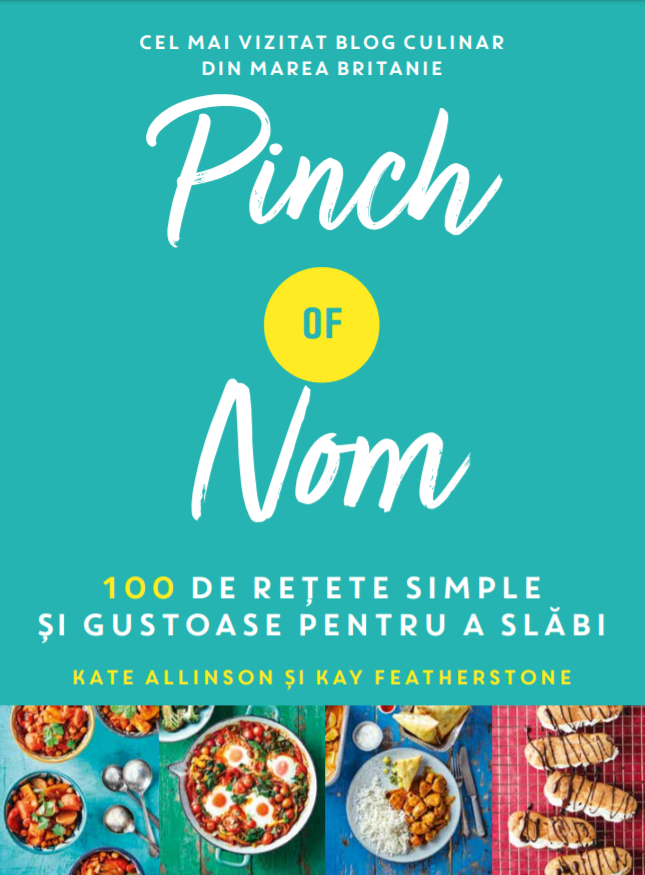 Pinch of Nom. 100 de retete simple si gustoase pentru a slabi - Kate Allinson, Kay Featherstone