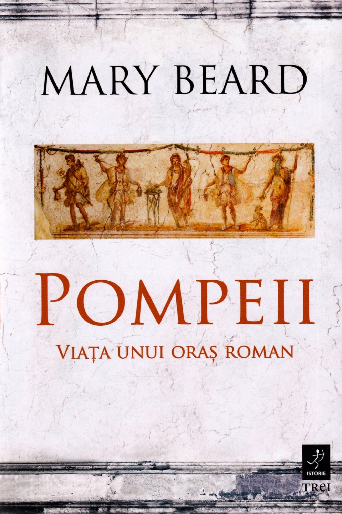 Pompeii, viata unui oras roman - Mary Beard