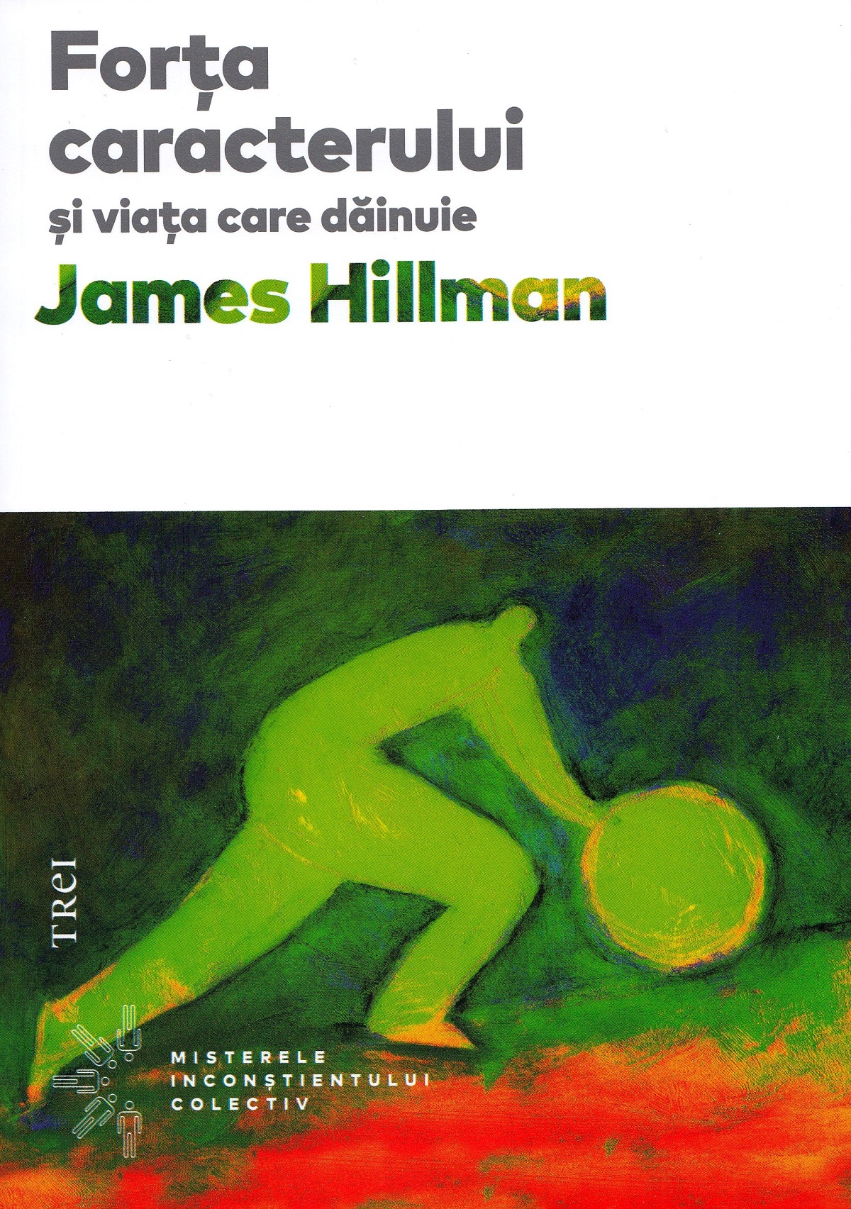 Forta caracterului si viata care dainuie - James Hillman