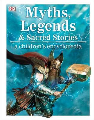 Myths, Legends, and Sacred Stories A Children's Encyclopedia -  