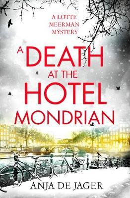 Death at the Hotel Mondrian - Anja de Jager