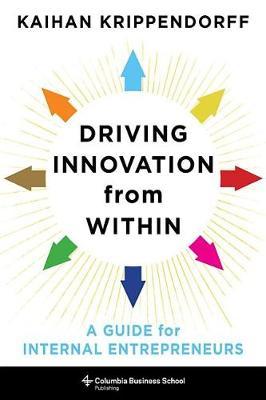Driving Innovation from Within - Kaihan Krippendorff
