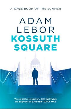 Coperta cărții 'Kossuth Square - Adam LeBor'