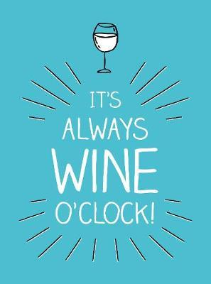 It's Always Wine O'Clock -  