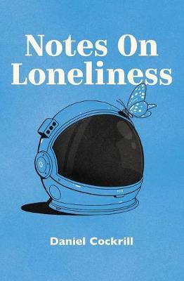 Notes on Loneliness - Daniel Cockrill