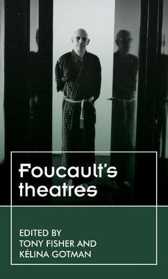 Foucault'S Theatres - Tony Fisher