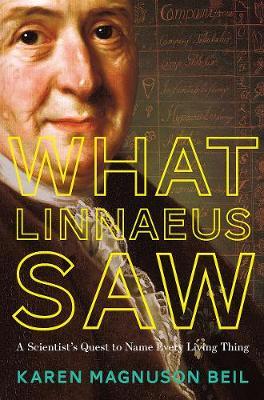 What Linnaeus Saw - Karen Magnuson Beil