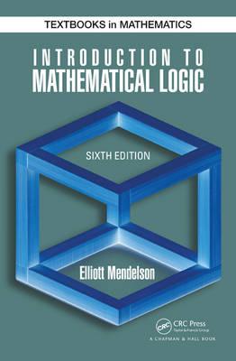 Introduction to Mathematical Logic - Elliott Mendelson