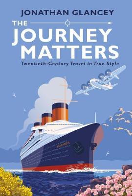 Journey Matters - Jonathan Glancey