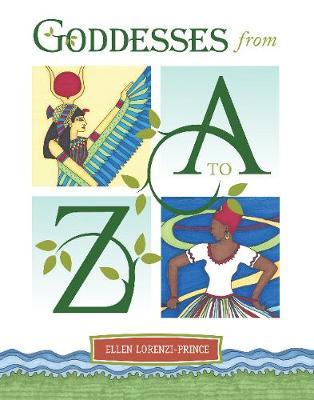 Goddesses from A to Z - Ellen Lorenzi-Prince
