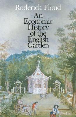 Economic History of the English Garden - Roderick Floud