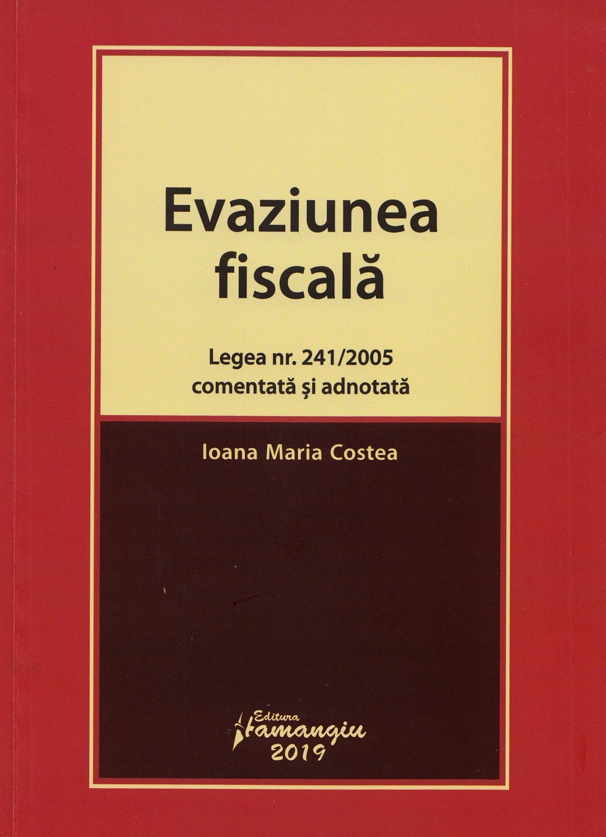 Evaziunea fiscala. Legea nr.241 din 2005 comentata si adnotata - Ioana Maria Costea