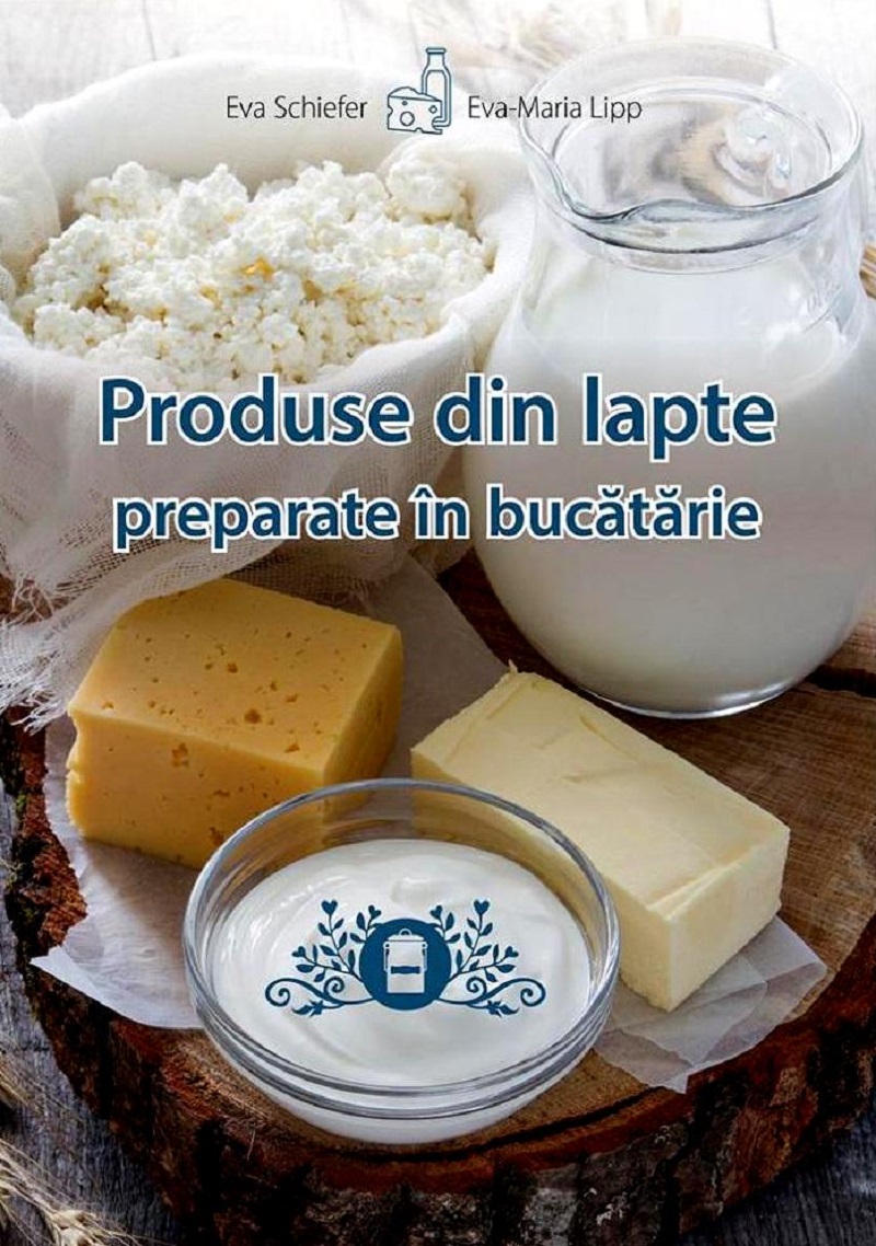 Produse din lapte preparate in bucatarie - Eva Schiefer, Eva-Maria Lipp