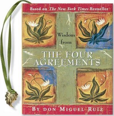 Wisdom from the Four Agreements - Don Miguel Ruiz