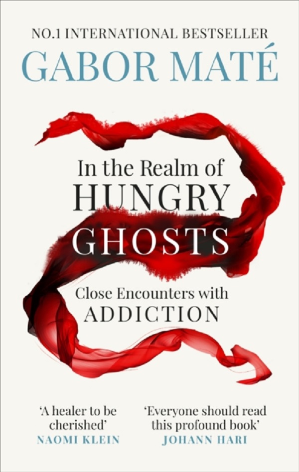 In the Realm of Hungry Ghosts: Close Encounters with Addiction - Gabor Mate