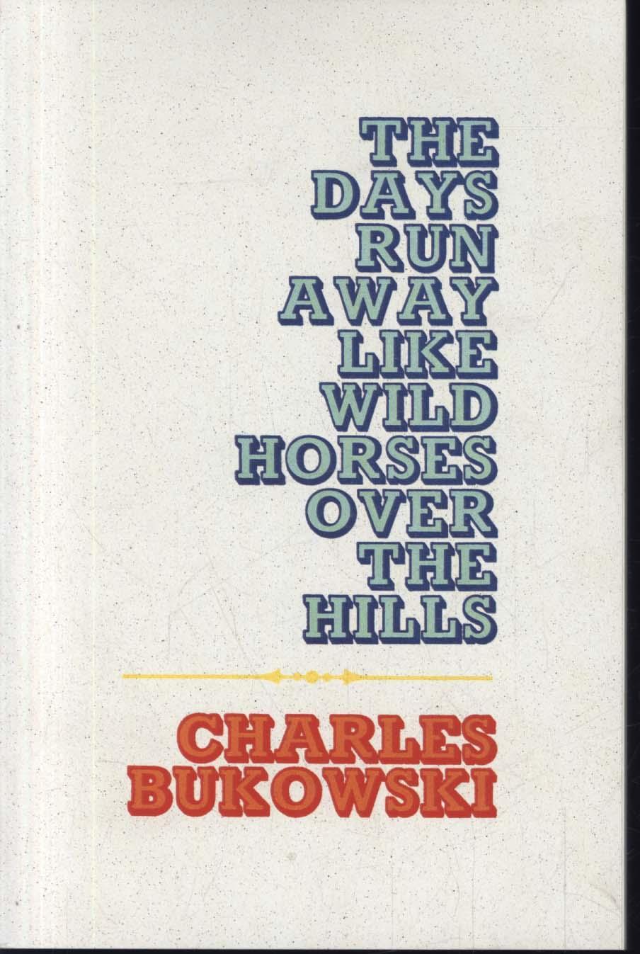 Days Run Away Like Wild Horses Over the Hills
