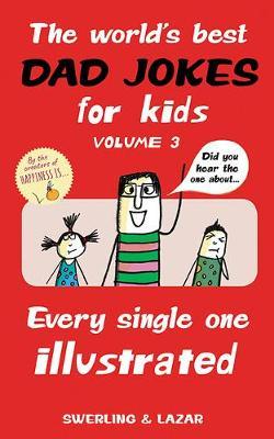 World's Best Dad Jokes for Kids Volume 3 - Lisa Swerling