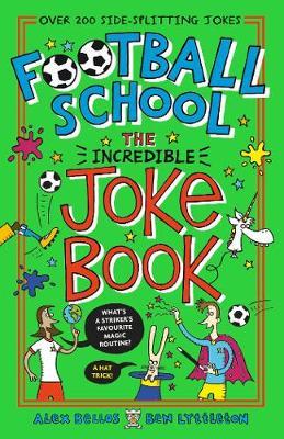Football School: The Incredible Joke Book - Alex Bellos