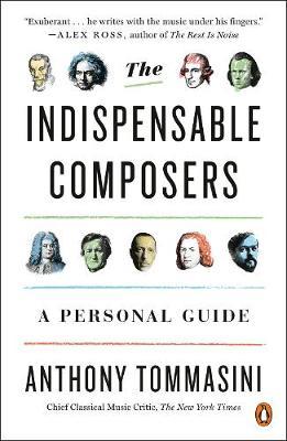 Indispensable Composers - Anthony Tommasini