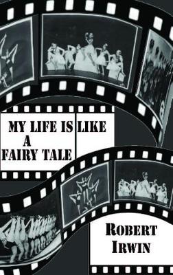 My Life is like a Fairy Tale - Robert Irwin Robert