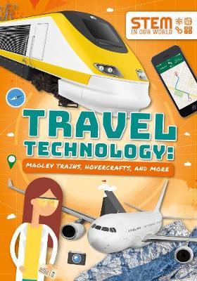 Travel Technology: Maglev Trains, Hovercraft and More - John Wood