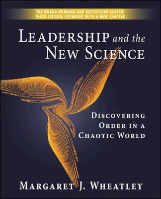 Leadership and the New Science: Discovering Order in a Chaot -  Wheatley