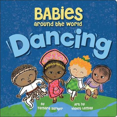 Babies Around the World: Dancing - Tamara Barker