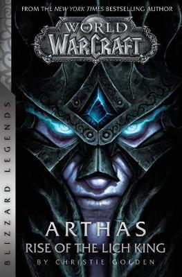 World of Warcraft: Arthas: Rise of the Lich King - Christie Golden