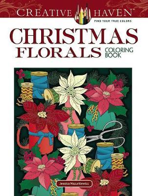 Creative Haven Christmas Florals Coloring Book - Jessica Mazurkiewicz