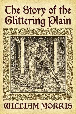 Story of the Glittering Plain - William Morris