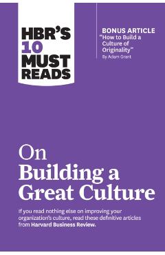HBR's 10 Must Reads on Building a Great Culture (with bonus -