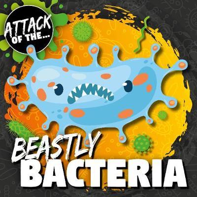 Beastly Bacteria - William Anthony