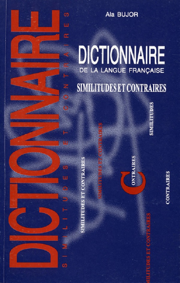 Dictionar de sinonime si antonime al limbii franceze - Ala Bujor