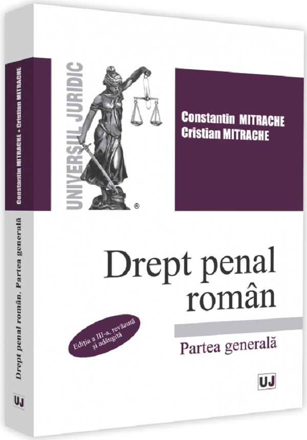 Drept penal roman. Partea generala Ed.3 - Constantin Mitrache, Cristian Mitrache