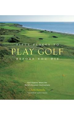 Fifty Places to Play Golf Before You Die