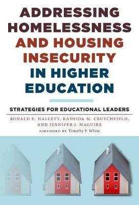 Addressing Homelessness and Housing Insecurity in Higher Edu - Ronald E Hallett