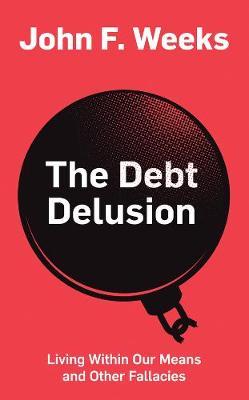 Debt Delusion - John F Weeks