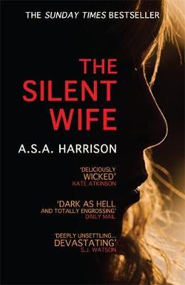 Silent Wife: The gripping bestselling novel of betrayal, rev - A S A Harrison