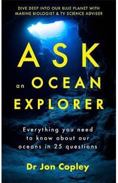 Coperta cărții 'Ask an Ocean Explorer - Jonathan Copley'
