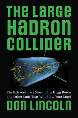 Large Hadron Collider - Donald Lincoln