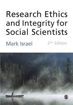 Research Ethics and Integrity for Social Scientists - Mark Israel