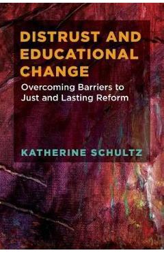 Poza produsului Distrust and Educational Change - Katherine Schultz