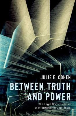 Between Truth and Power - Julie E Cohen