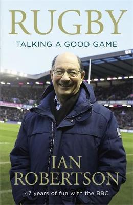 Rugby: Talking A Good Game - Ian Robertson