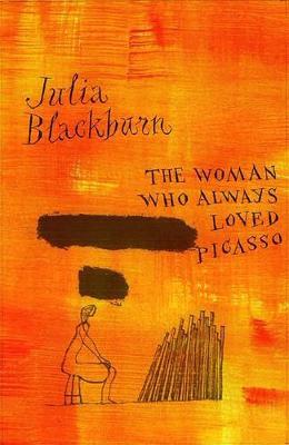 Woman Who Always Loved Picasso - Julia Blackburn