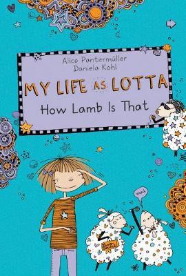 My Life as Lotta: How Lamb Is That? - Alice Pantermuller