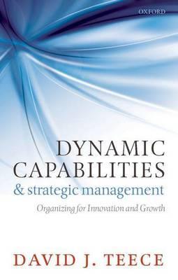 Dynamic Capabilities and Strategic Management - David J Teece