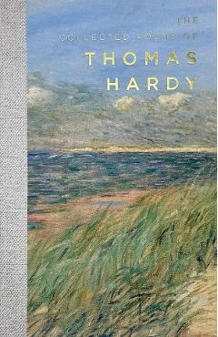 The Collected Poems of Thomas Hardy - Thomas Hardy