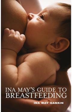 Ina May's Guide to Breastfeeding